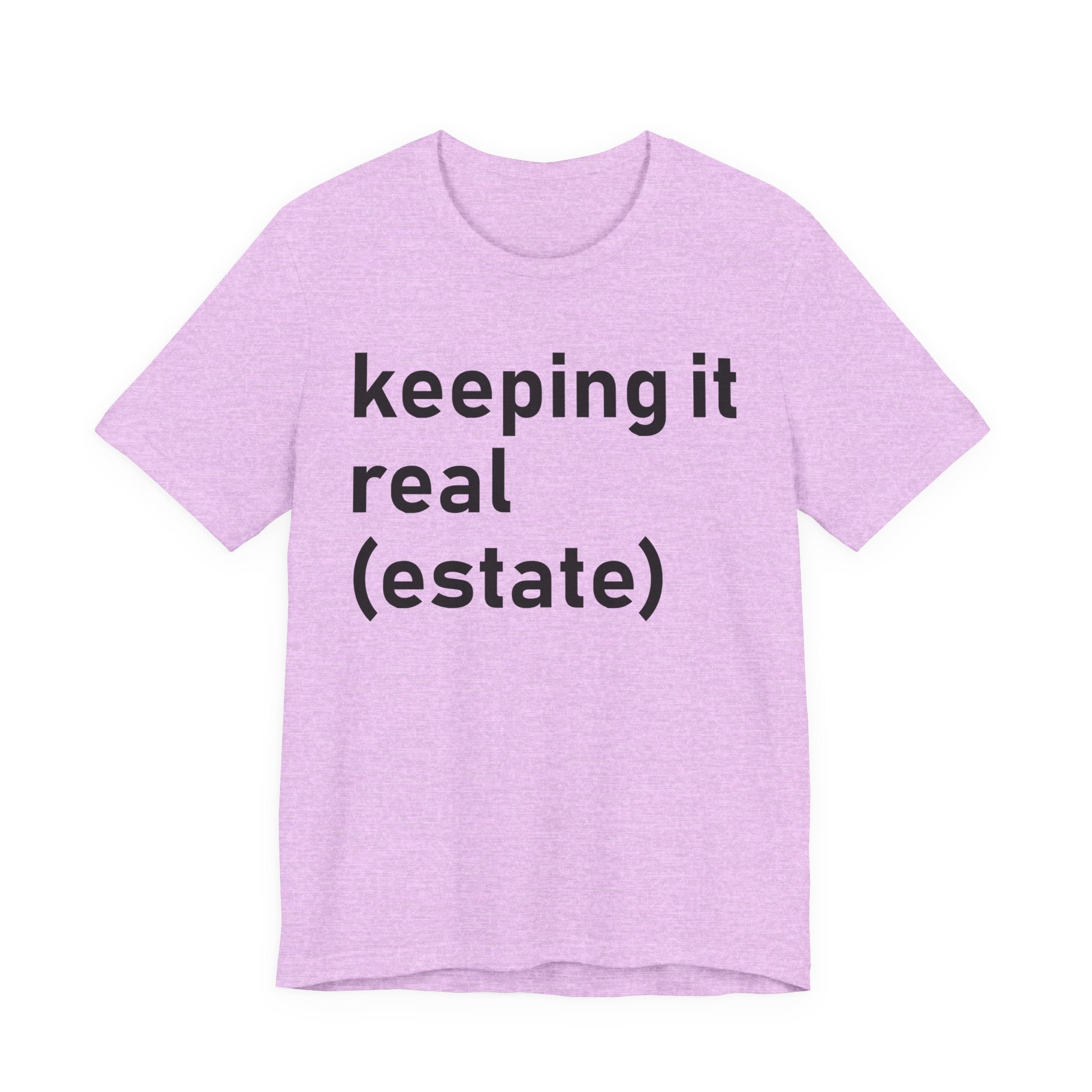 Keeping It Real Estate T-Shirt – Funny Real Estate Agent Shirt & Gift for Brokers and Real Estate Professionals T-Shirt