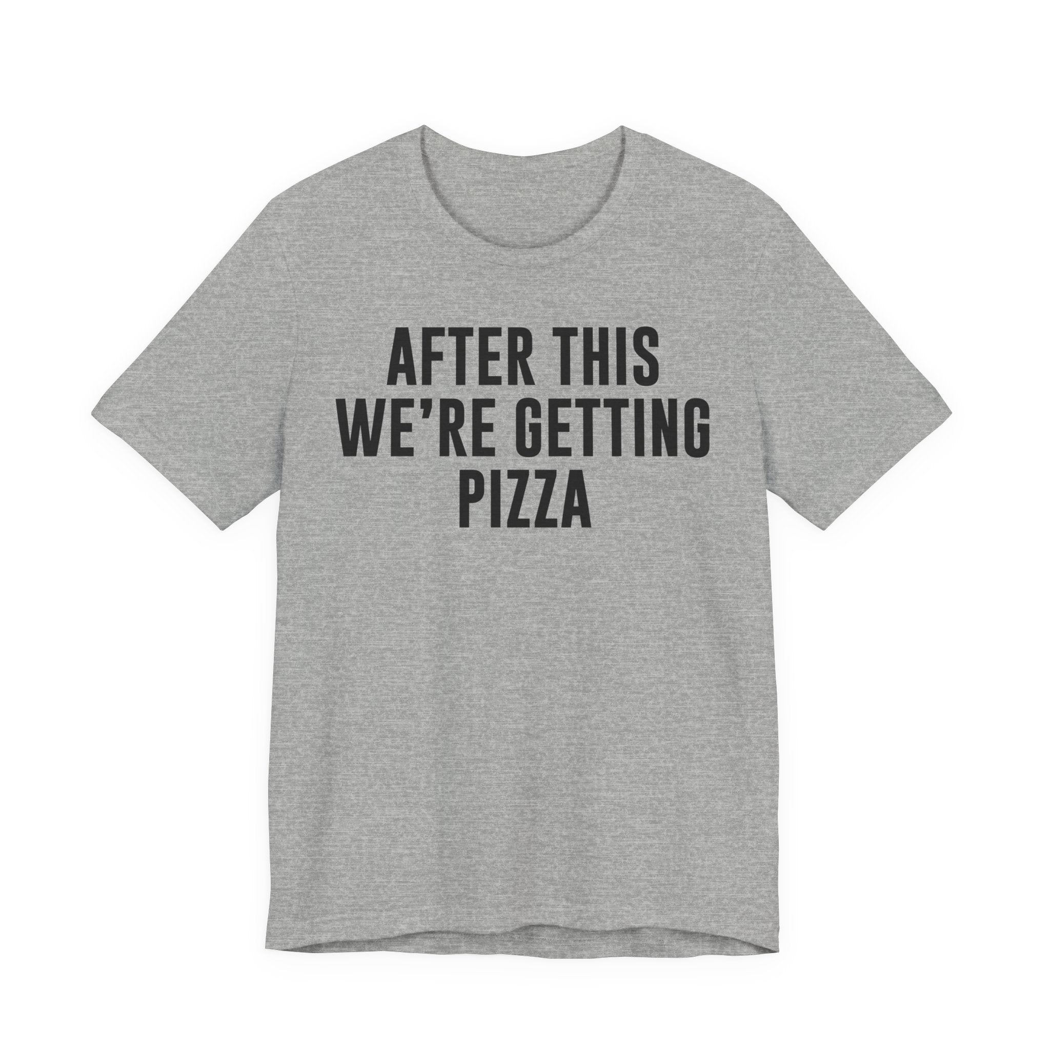 Funny Pizza Shirt – "After This We Are Getting Pizza" Graphic Tee – Bella+Canvas 3001 Unisex Jersey T-Shirt, Foodie Gift T-Shirt