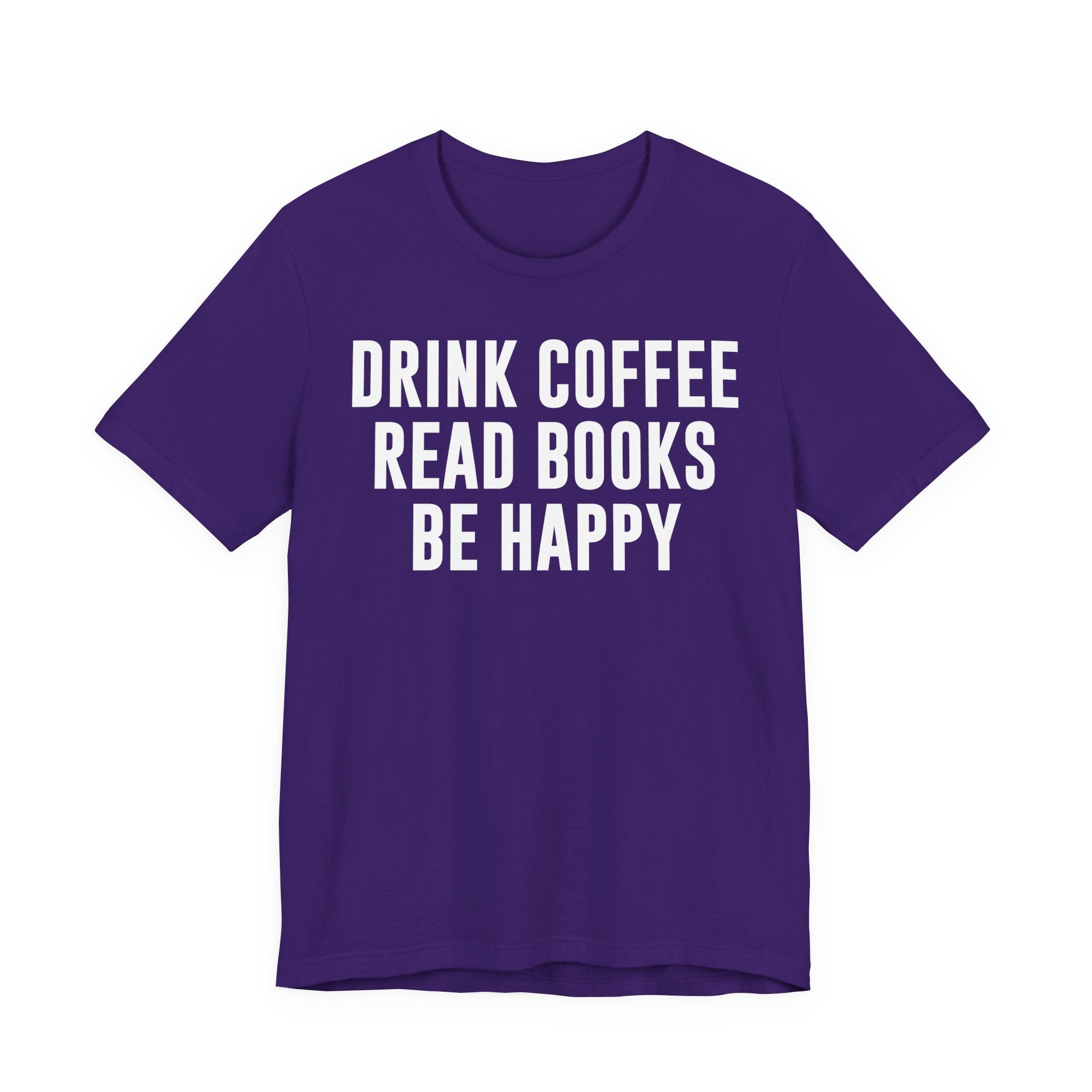 Drink Coffee Read Books Be Happy Shirt – Book Lover & Coffee T-Shirt Gift for Readers, Bookworms & Bibliophiles T-Shirt