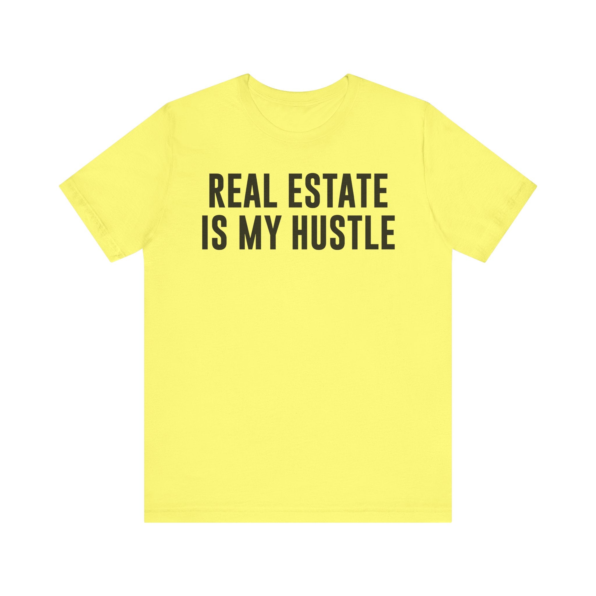 Real Estate Is My Hustle Shirt – Bella+Canvas 3001 Unisex Jersey T-Shirt – Real Estate Agent Gift, Entrepreneur Hustle Tee Yellow T-Shirt
