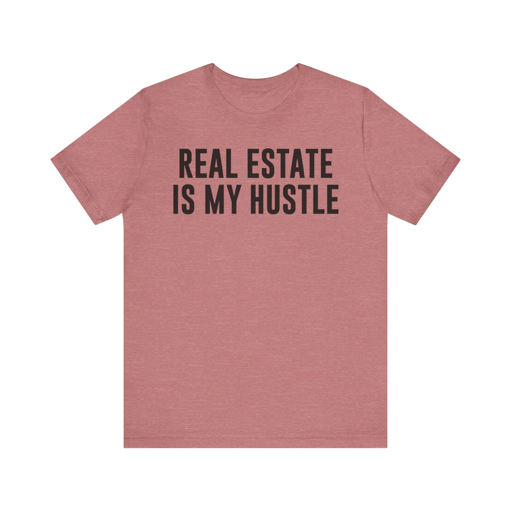 Real Estate Is My Hustle Shirt – Bella+Canvas 3001 Unisex Jersey T-Shirt – Real Estate Agent Gift, Entrepreneur Hustle Tee Heather Mauve T-Shirt