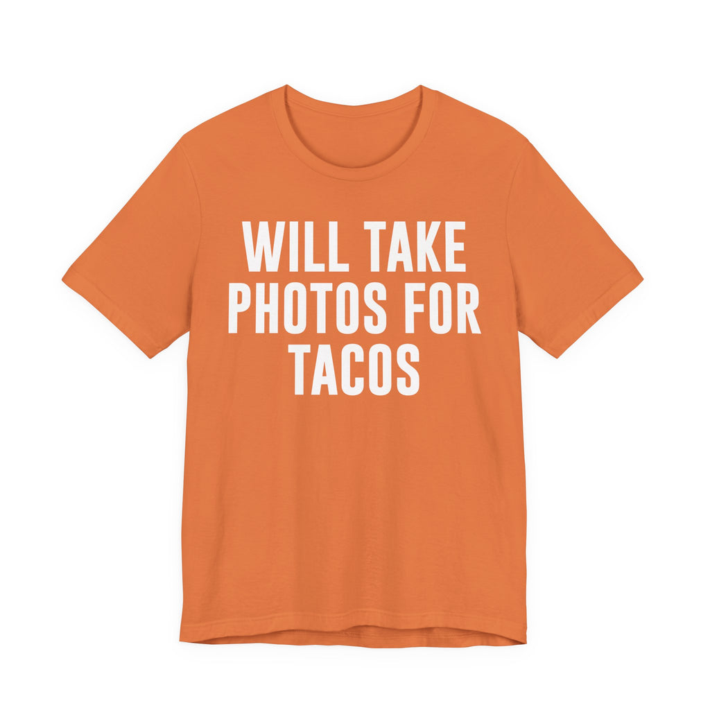 Will Take Photos for Tacos T-Shirt – Funny Photographer Gift for Shutterbugs, Camera Nerds & Photography Lovers T-Shirt