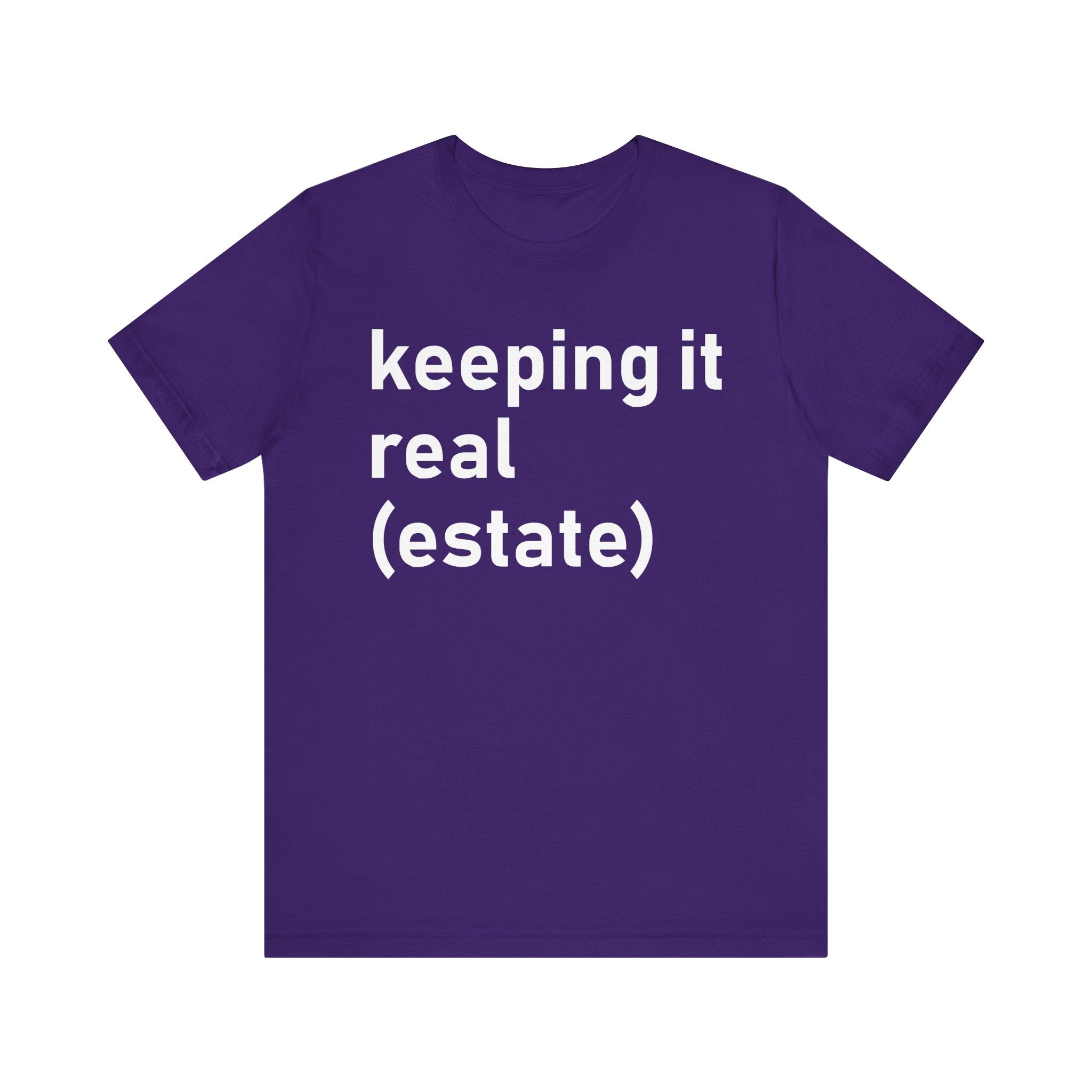 Keeping It Real Estate T-Shirt – Funny Real Estate Agent Shirt & Gift for Brokers and Real Estate Professionals Team Purple T-Shirt