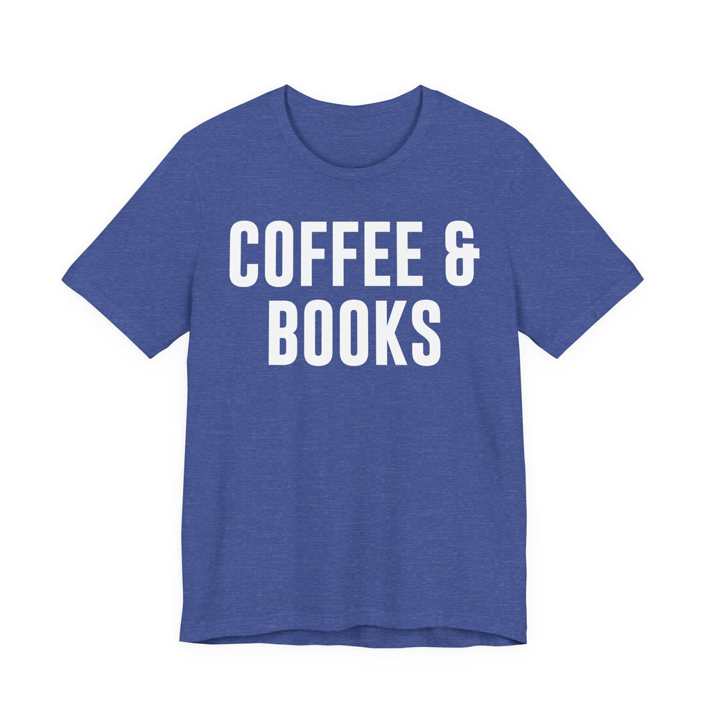 Coffee and Books T-Shirt – Book Lover & Coffee Shirt Gift for Bookworms, Book Nerds, Bibliophiles & Book Club Members T-Shirt
