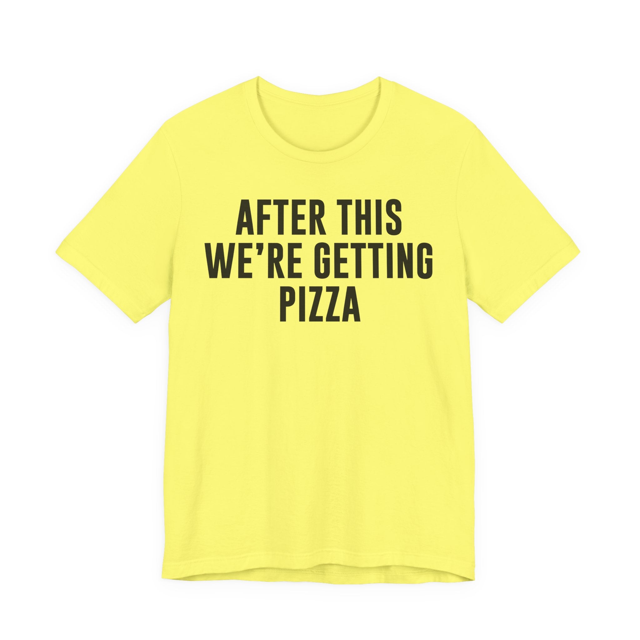 Funny Pizza Shirt – "After This We Are Getting Pizza" Graphic Tee – Bella+Canvas 3001 Unisex Jersey T-Shirt, Foodie Gift T-Shirt