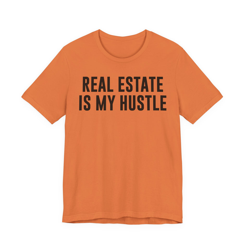 Real Estate Is My Hustle Shirt – Bella+Canvas 3001 Unisex Jersey T-Shirt – Real Estate Agent Gift, Entrepreneur Hustle Tee T-Shirt