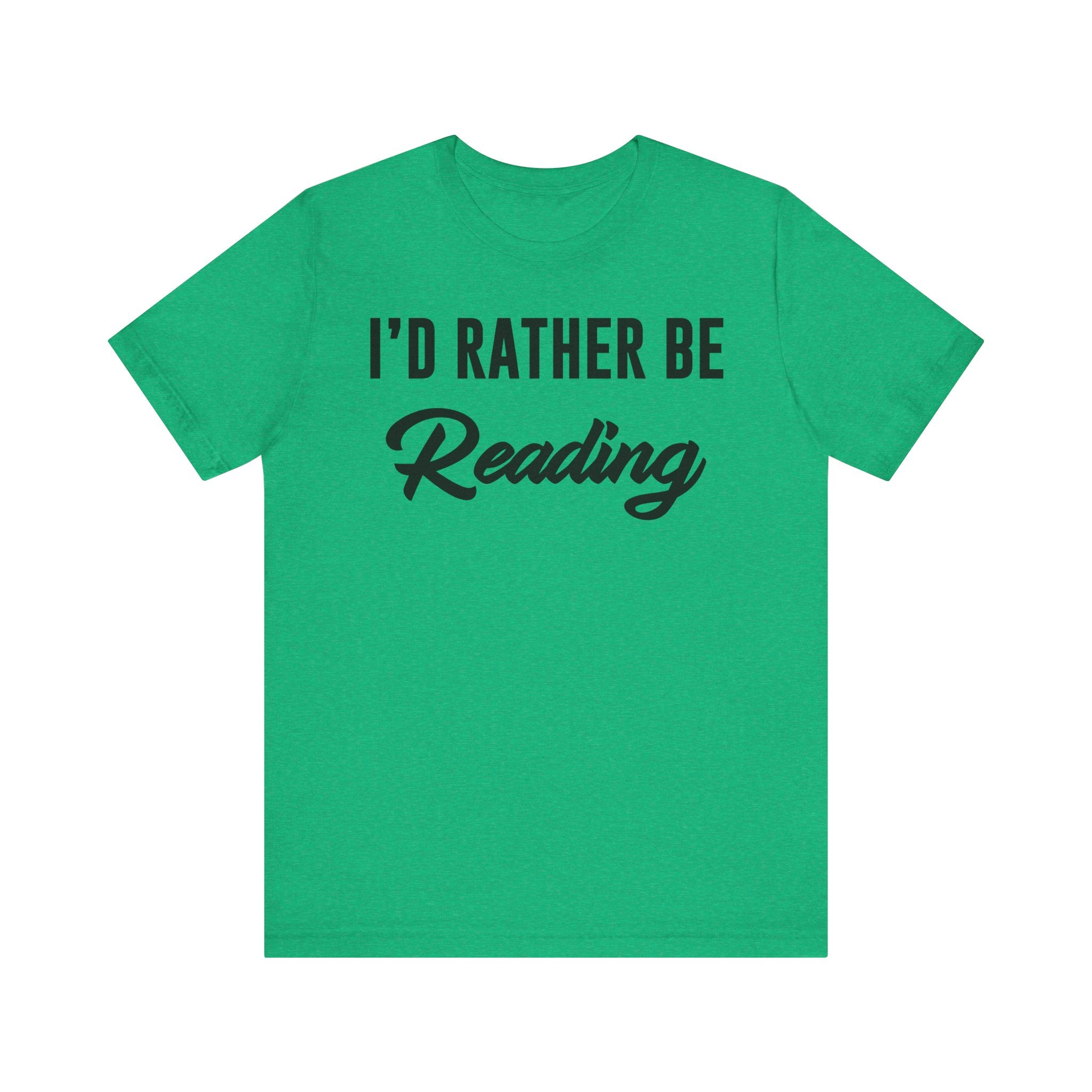 I’d Rather Be Reading Shirt – Funny Book Lover T-Shirt Gift for Bookworms, Book Nerds, Bibliophiles & Book Club Members Heather Kelly T-Shirt