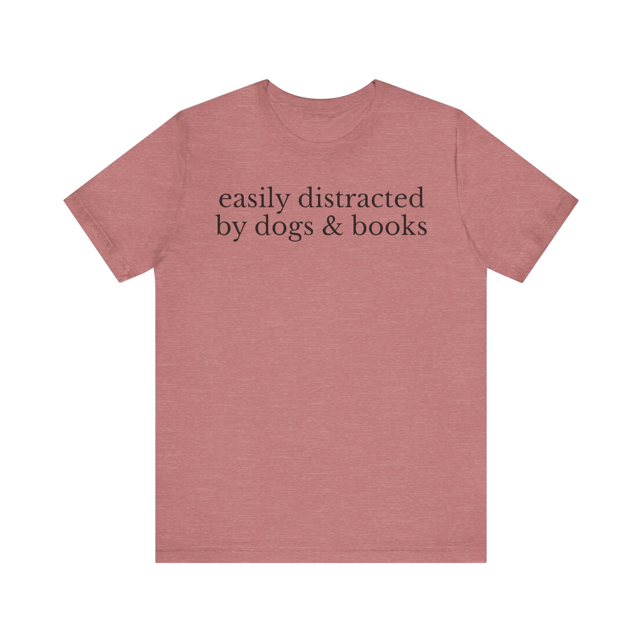 Easily Distracted by Dogs and Books Shirt – Funny Book Lover & Dog Mom Gift T-Shirt for Bookworms, Bibliophiles & Pet Lovers Heather Mauve T-Shirt