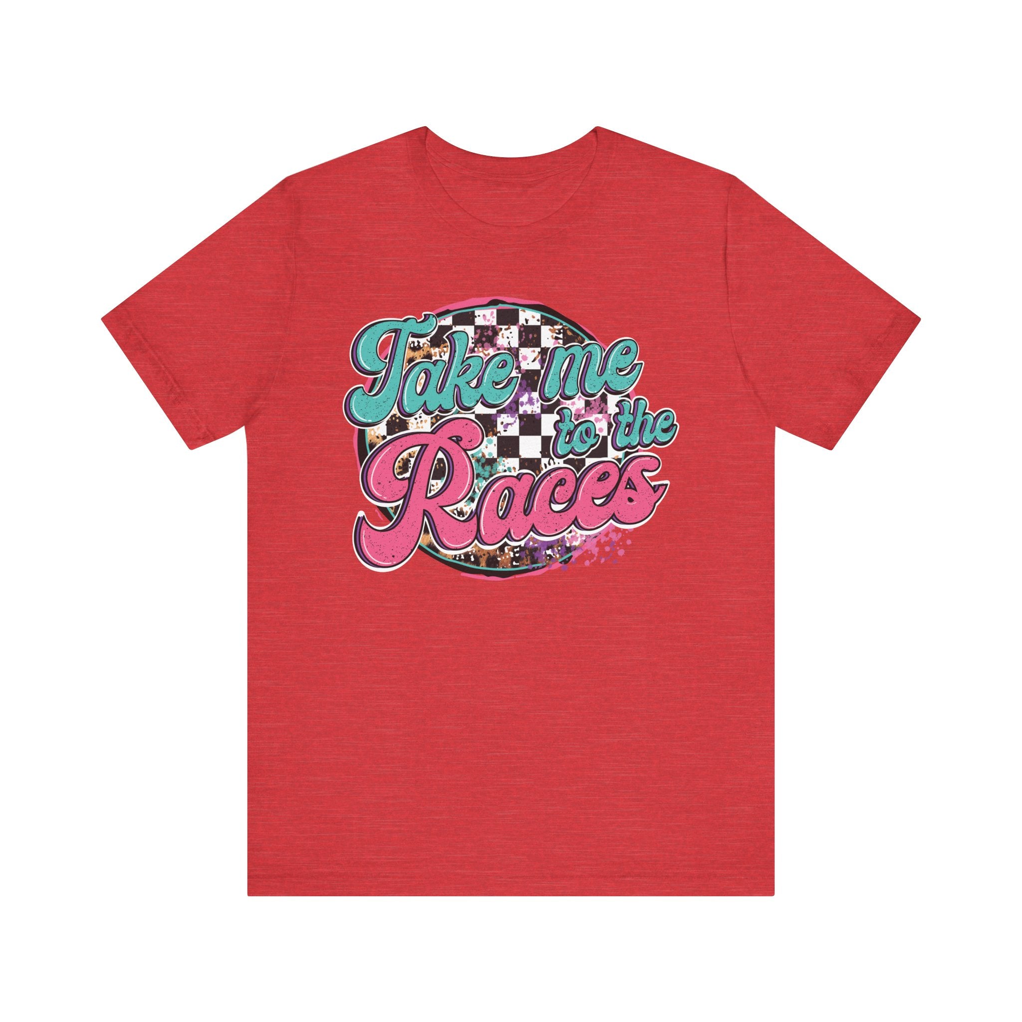 Take Me to the Races Graphic Tee – Funny Racing Girlfriend Gift | Dirt Track, Modified, Late Model, Street Stock Shirt Heather Red T-Shirt