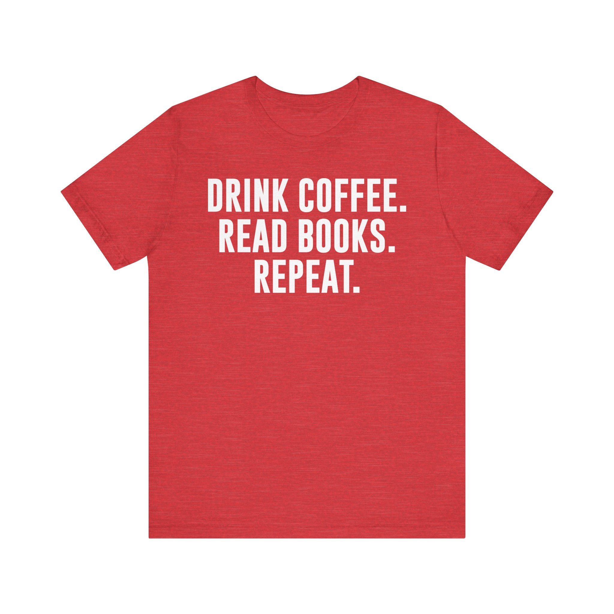 Drink Coffee Read Books Repeat Shirt – Funny Book Lover & Coffee T-Shirt | Gifts for Bookworms, Bibliophiles & Readers Heather Red T-Shirt