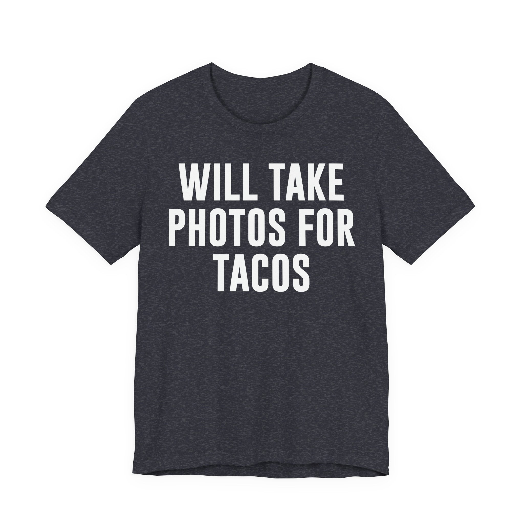 Will Take Photos for Tacos T-Shirt – Funny Photographer Gift for Shutterbugs, Camera Nerds & Photography Lovers T-Shirt