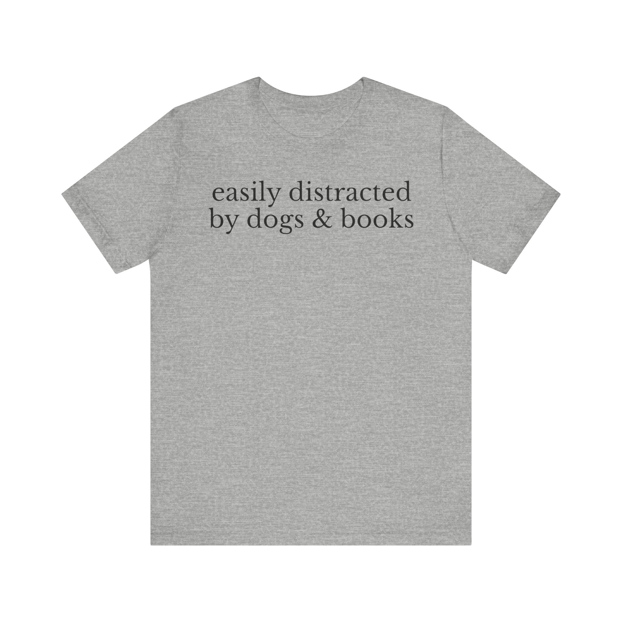 Easily Distracted by Dogs and Books Shirt – Funny Book Lover & Dog Mom Gift T-Shirt for Bookworms, Bibliophiles & Pet Lovers Athletic Heather T-Shirt