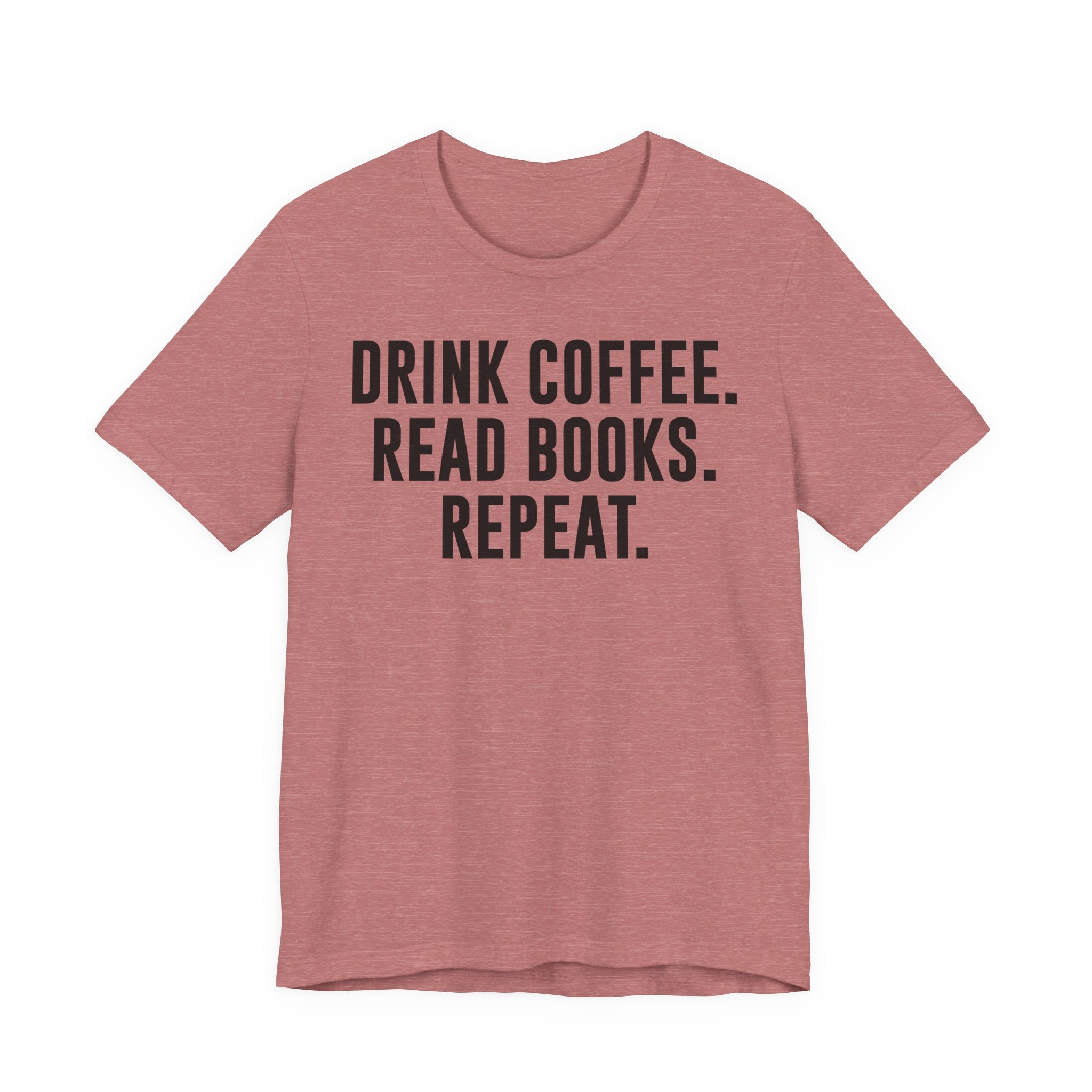 Drink Coffee Read Books Repeat Shirt – Funny Book Lover & Coffee T-Shirt | Gifts for Bookworms, Bibliophiles & Readers T-Shirt