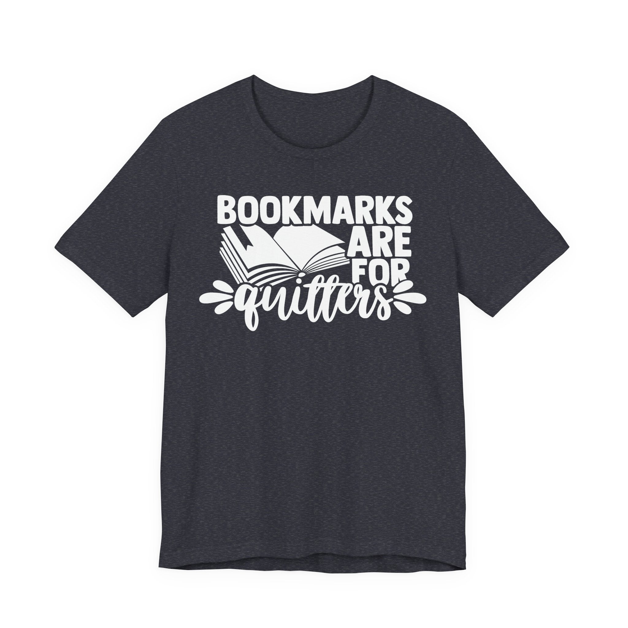 Bookmarks Are for Quitters Shirt – Funny Book Lover T-Shirt for Readers, Bookworms & Bibliophiles | Gifts for Book Clubs & Reading Fans T-Shirt