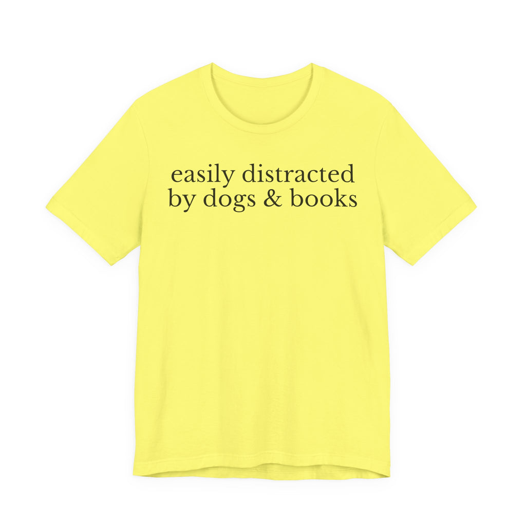 Easily Distracted by Dogs and Books Shirt – Funny Book Lover & Dog Mom Gift T-Shirt for Bookworms, Bibliophiles & Pet Lovers T-Shirt