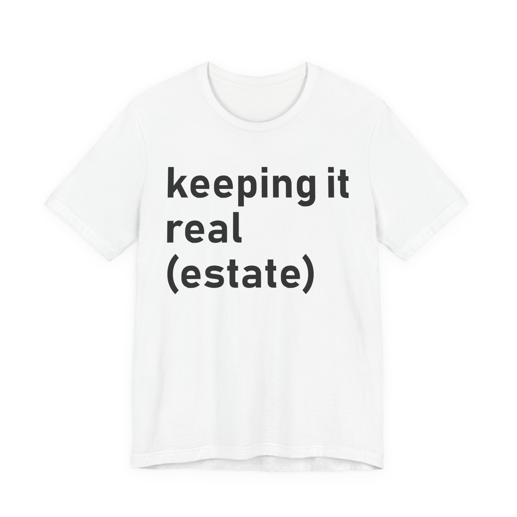 Keeping It Real Estate T-Shirt – Funny Real Estate Agent Shirt & Gift for Brokers and Real Estate Professionals T-Shirt