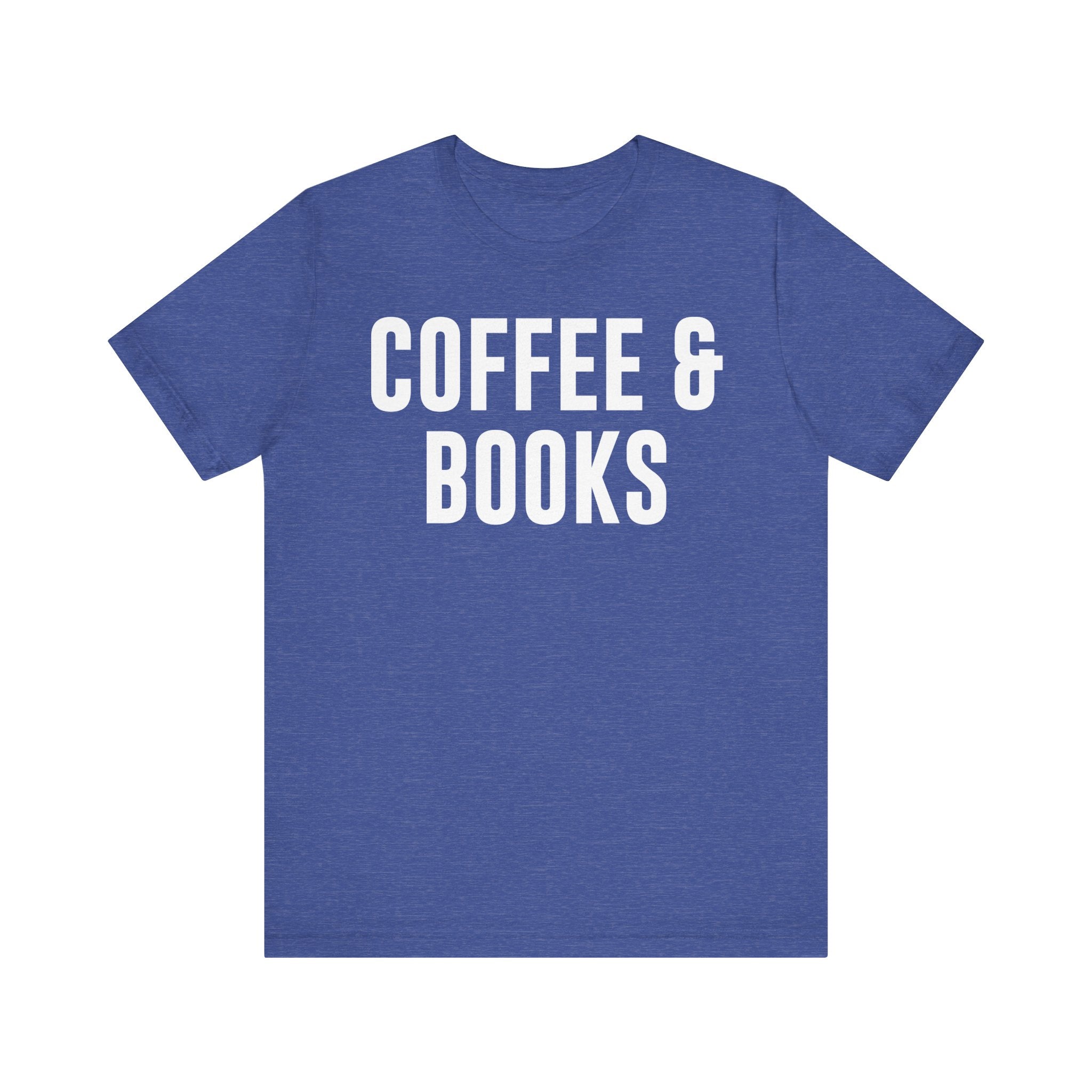 Coffee and Books T-Shirt – Book Lover & Coffee Shirt Gift for Bookworms, Book Nerds, Bibliophiles & Book Club Members Heather True Royal T-Shirt