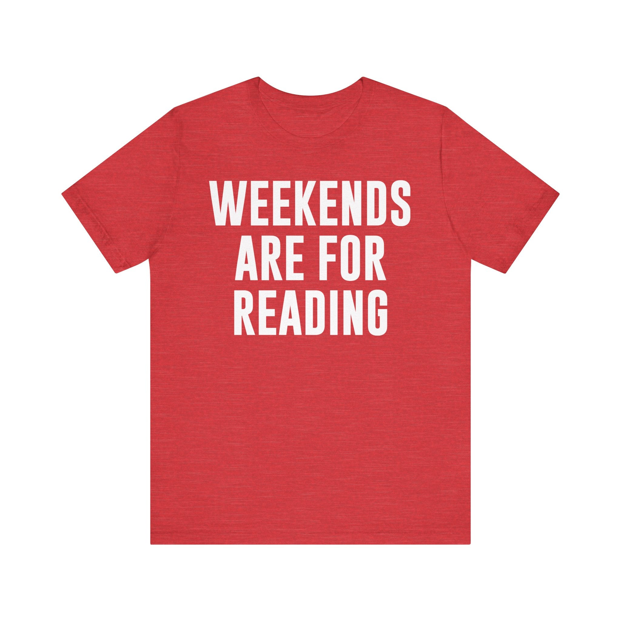 Weekends Are for Reading T-Shirt – Cozy Book Lover Tee for Bookworms, Bibliophiles & Book Club Gifts Heather Red T-Shirt