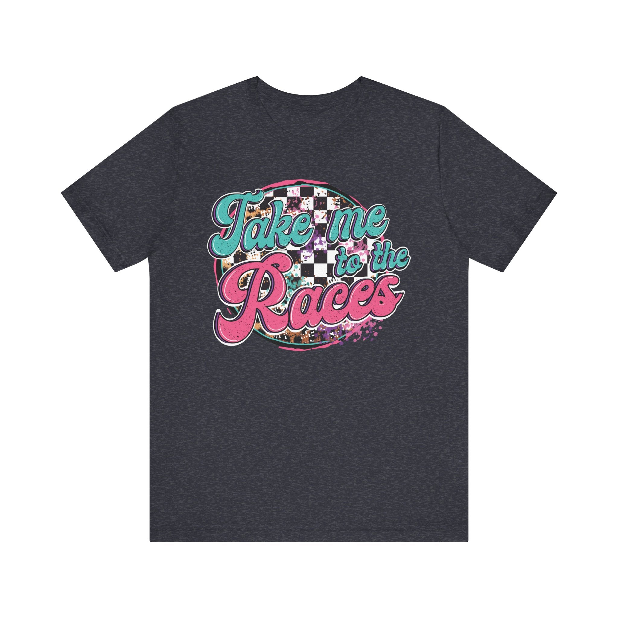 Take Me to the Races Graphic Tee – Funny Racing Girlfriend Gift | Dirt Track, Modified, Late Model, Street Stock Shirt Heather Navy T-Shirt