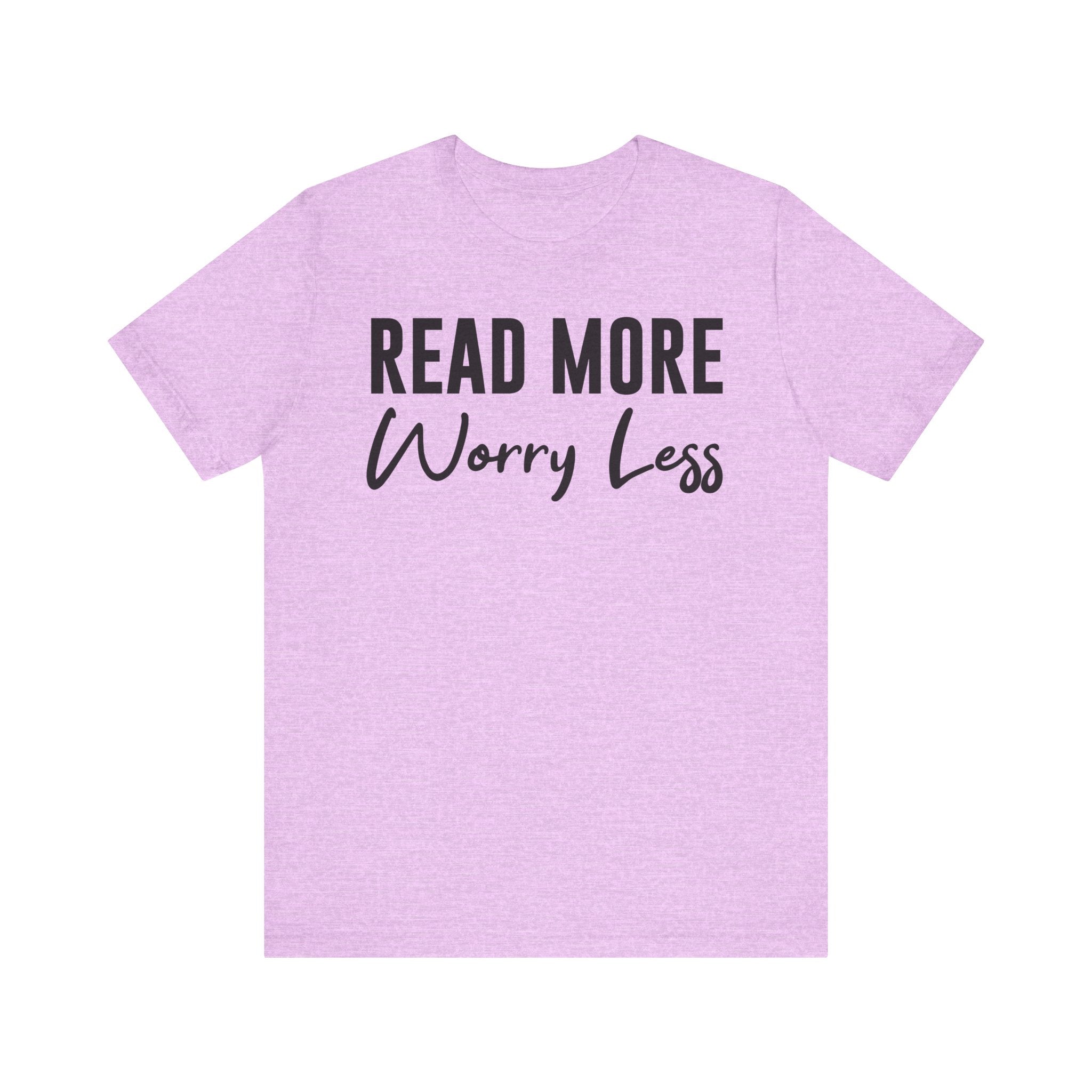 Read More Worry Less T-Shirt – Funny Book Lover Shirt Gift for Bookworms, Book Nerds, Bibliophiles & Book Club Tee Heather Prism Lilac S T-Shirt