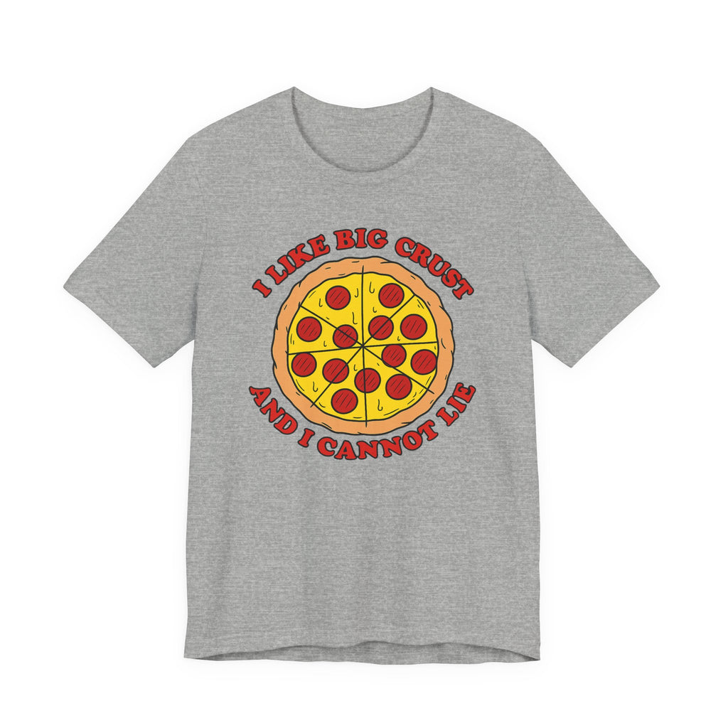 I Like Big Crust and I Cannot Lie Shirt – Funny Pizza T-Shirt | Pizza Lover Gifts & Graphic Tees T-Shirt