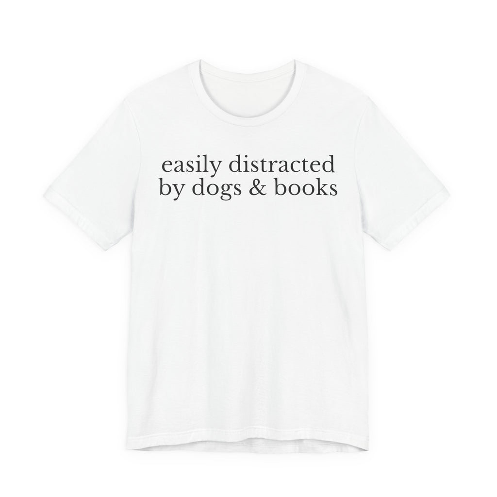 Easily Distracted by Dogs and Books Shirt – Funny Book Lover & Dog Mom Gift T-Shirt for Bookworms, Bibliophiles & Pet Lovers T-Shirt