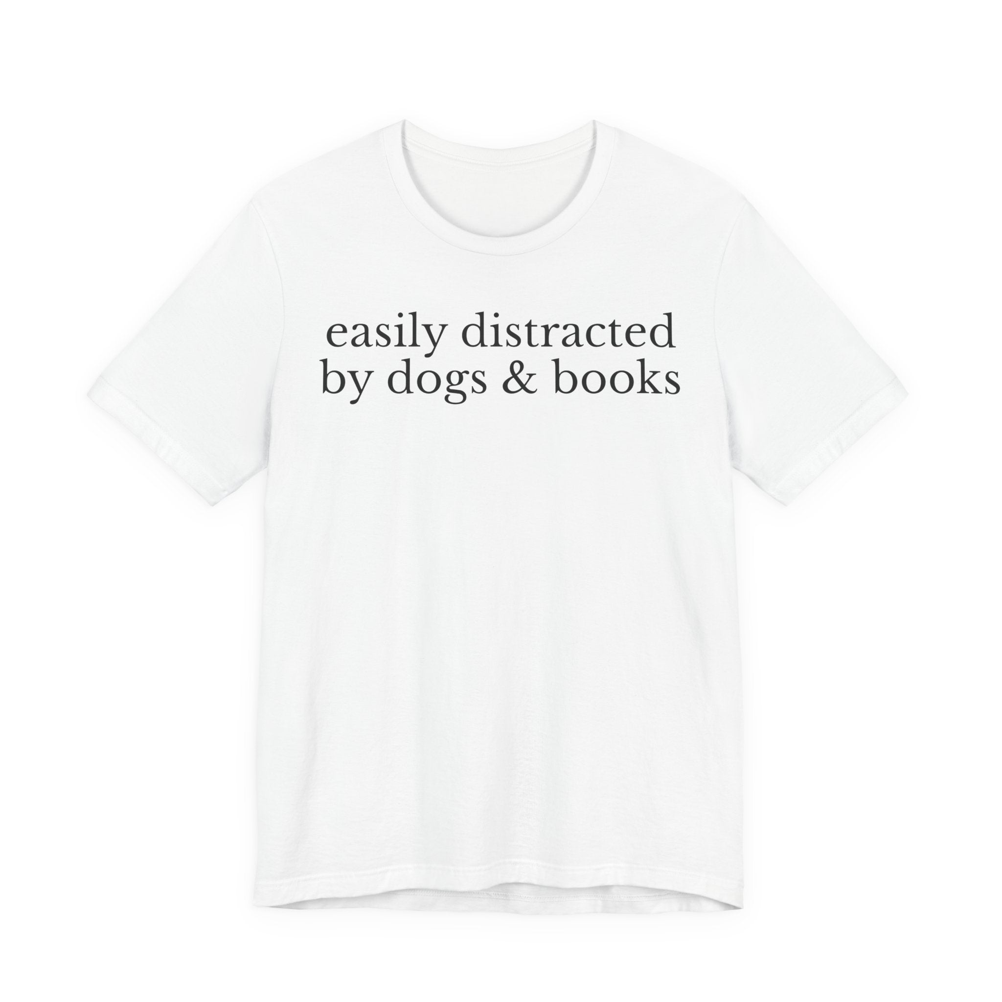 Easily Distracted by Dogs and Books Shirt – Funny Book Lover & Dog Mom Gift T-Shirt for Bookworms, Bibliophiles & Pet Lovers T-Shirt