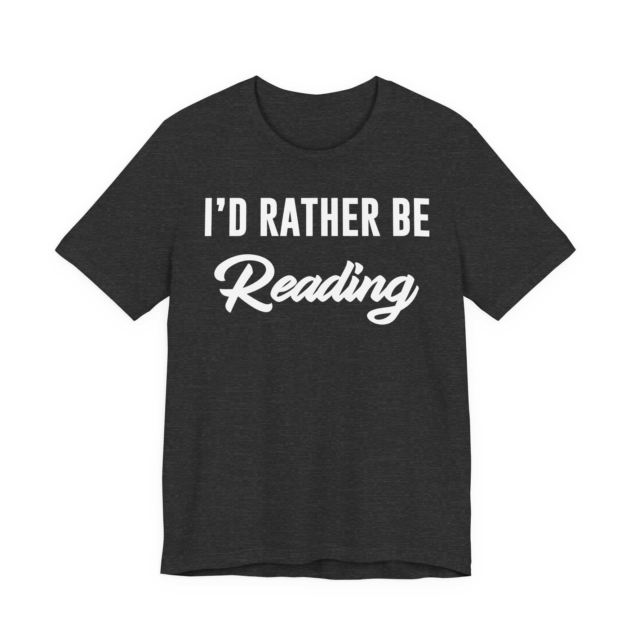 I’d Rather Be Reading Shirt – Funny Book Lover T-Shirt Gift for Bookworms, Book Nerds, Bibliophiles & Book Club Members T-Shirt