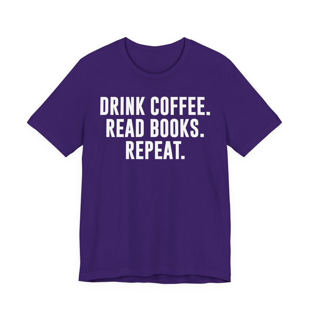 Drink Coffee Read Books Repeat Shirt – Funny Book Lover & Coffee T-Shirt | Gifts for Bookworms, Bibliophiles & Readers T-Shirt
