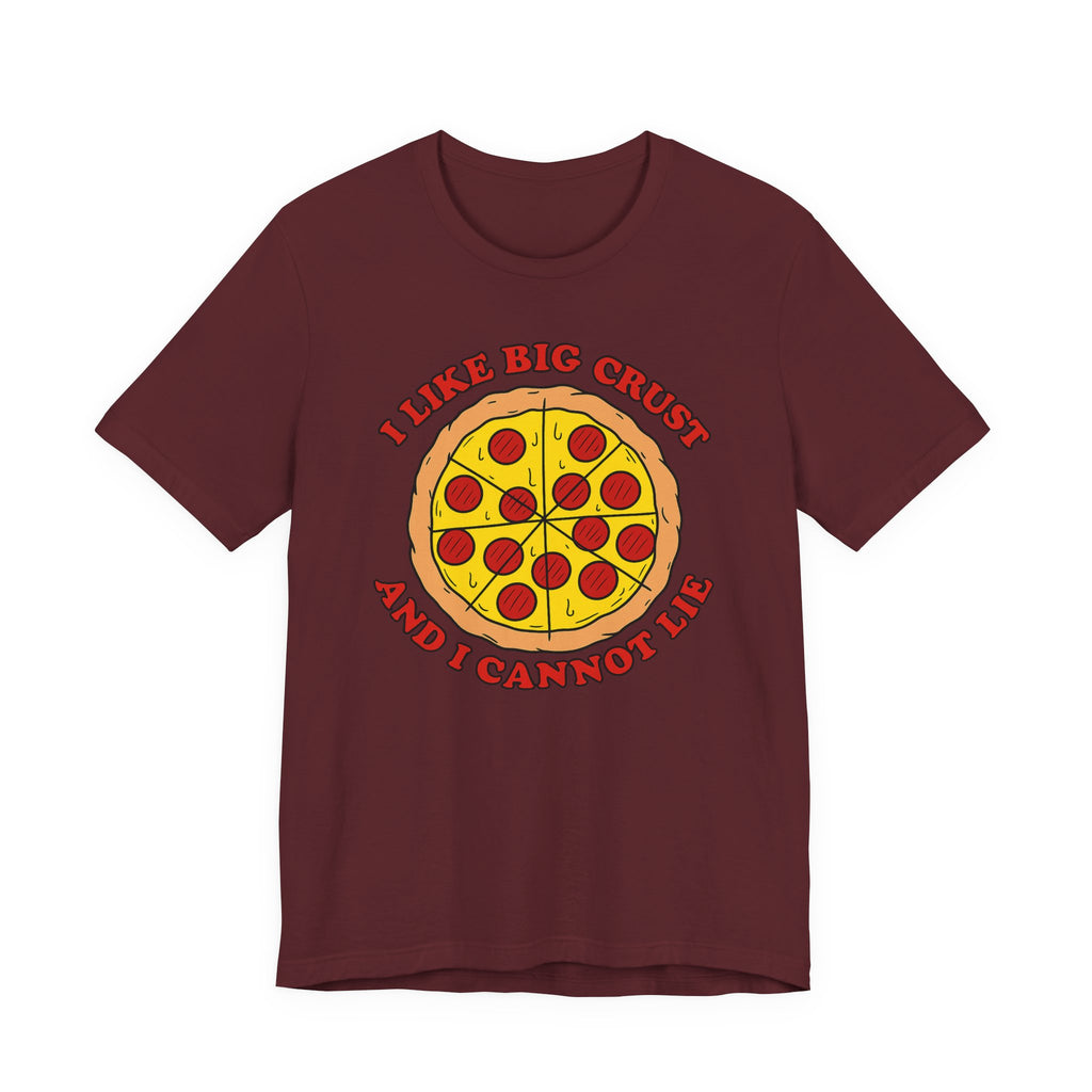 I Like Big Crust and I Cannot Lie Shirt – Funny Pizza T-Shirt | Pizza Lover Gifts & Graphic Tees T-Shirt
