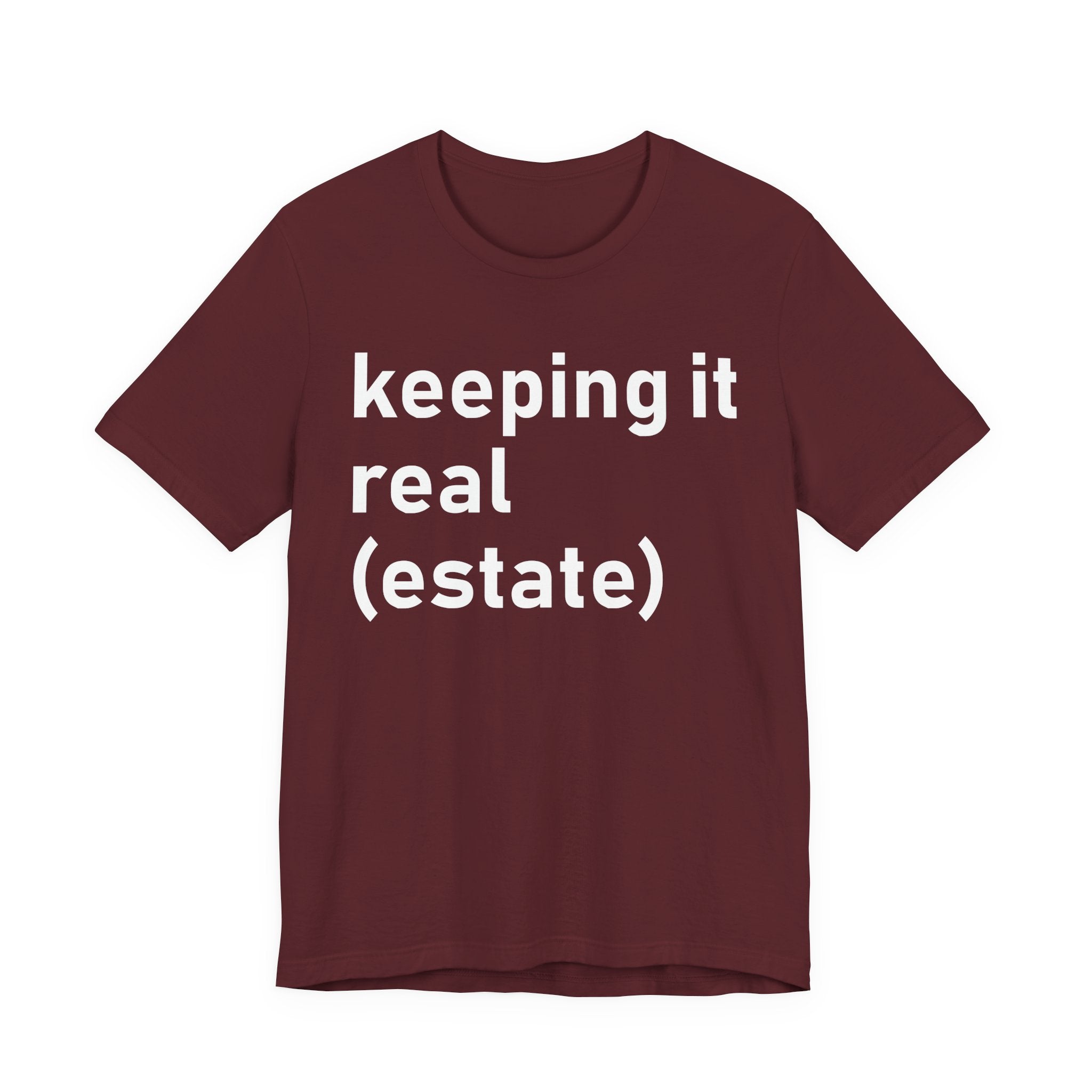 Keeping It Real Estate T-Shirt – Funny Real Estate Agent Shirt & Gift for Brokers and Real Estate Professionals T-Shirt