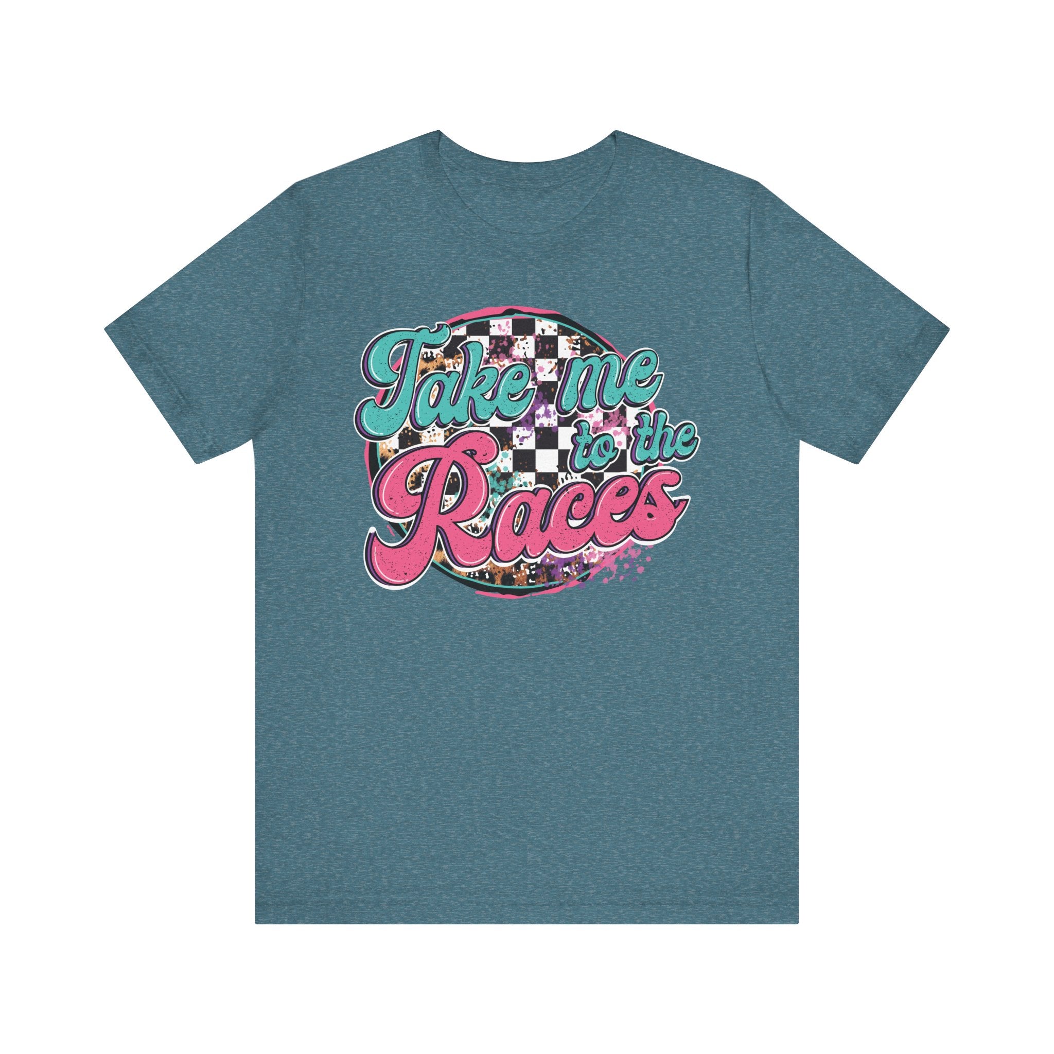 Take Me to the Races Graphic Tee – Funny Racing Girlfriend Gift | Dirt Track, Modified, Late Model, Street Stock Shirt Heather Deep Teal T-Shirt