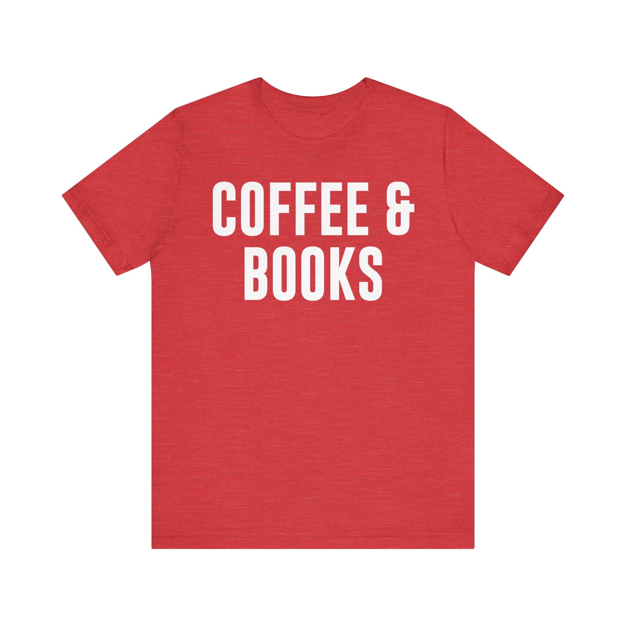 Coffee and Books T-Shirt – Book Lover & Coffee Shirt Gift for Bookworms, Book Nerds, Bibliophiles & Book Club Members Heather Red T-Shirt