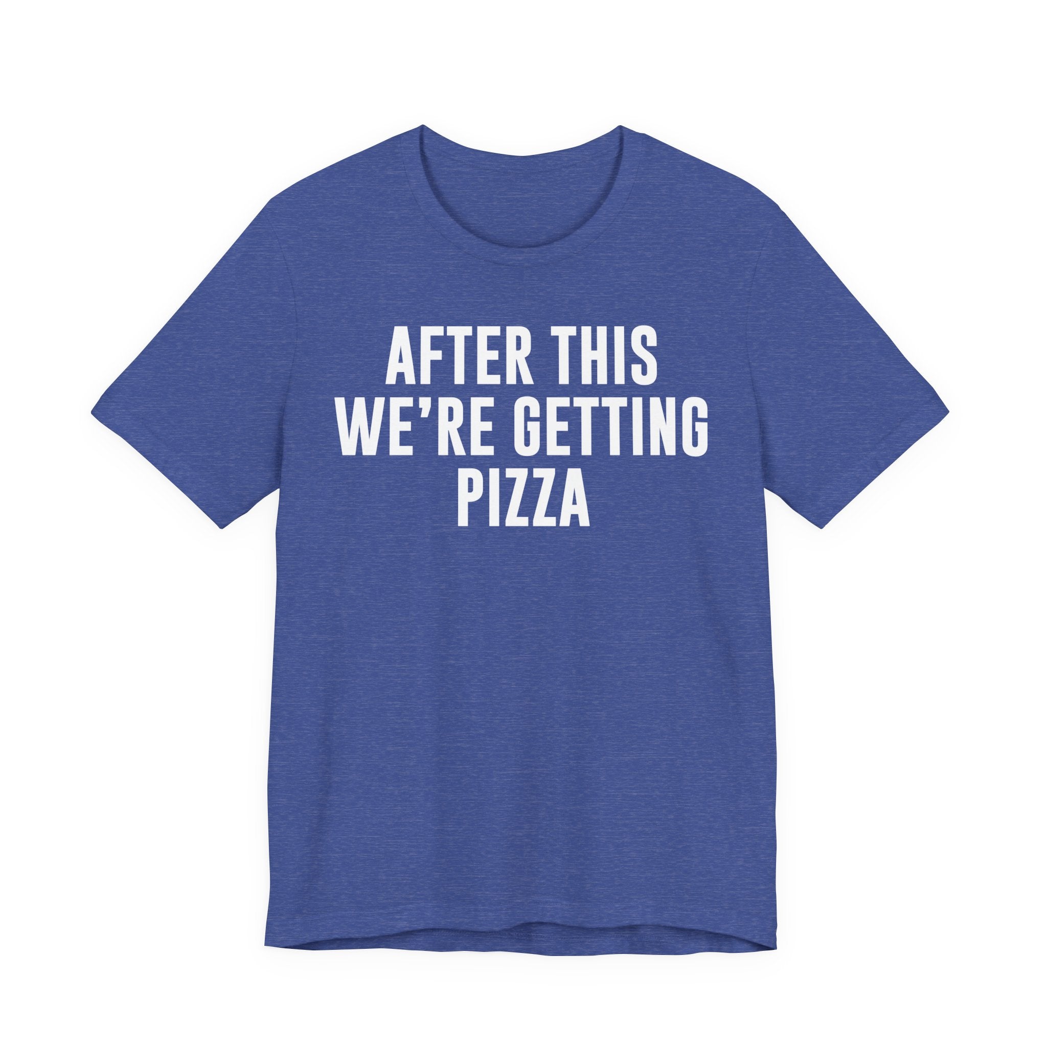 Funny Pizza Shirt – "After This We Are Getting Pizza" Graphic Tee – Bella+Canvas 3001 Unisex Jersey T-Shirt, Foodie Gift T-Shirt