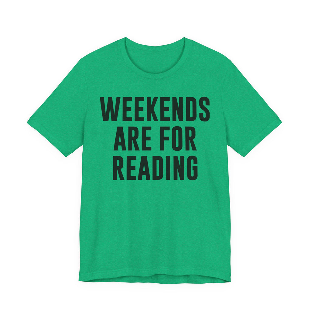 Weekends Are for Reading T-Shirt – Cozy Book Lover Tee for Bookworms, Bibliophiles & Book Club Gifts T-Shirt