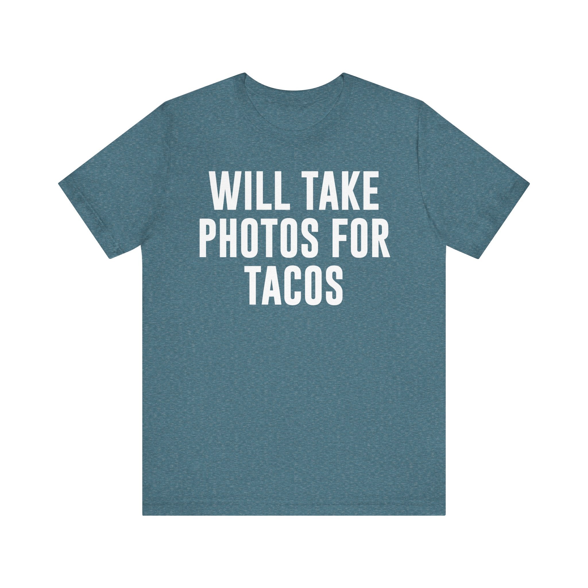 Will Take Photos for Tacos T-Shirt – Funny Photographer Gift for Shutterbugs, Camera Nerds & Photography Lovers Heather Deep Teal T-Shirt