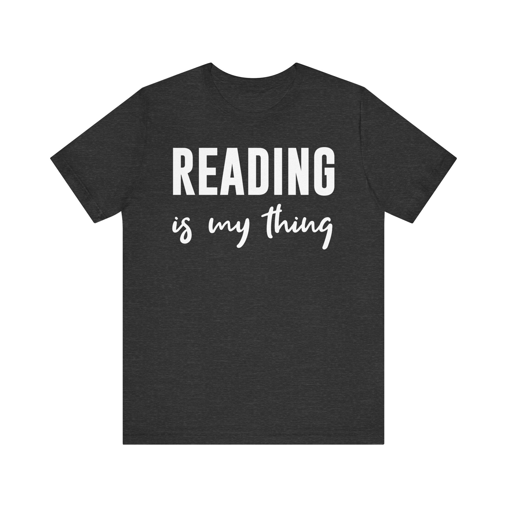 Reading Is My Thing Shirt – Bookworm Gift Tee for Book Nerds, Bibliophiles & Book Club Readers | Funny Reading T-Shirt Dark Grey Heather T-Shirt
