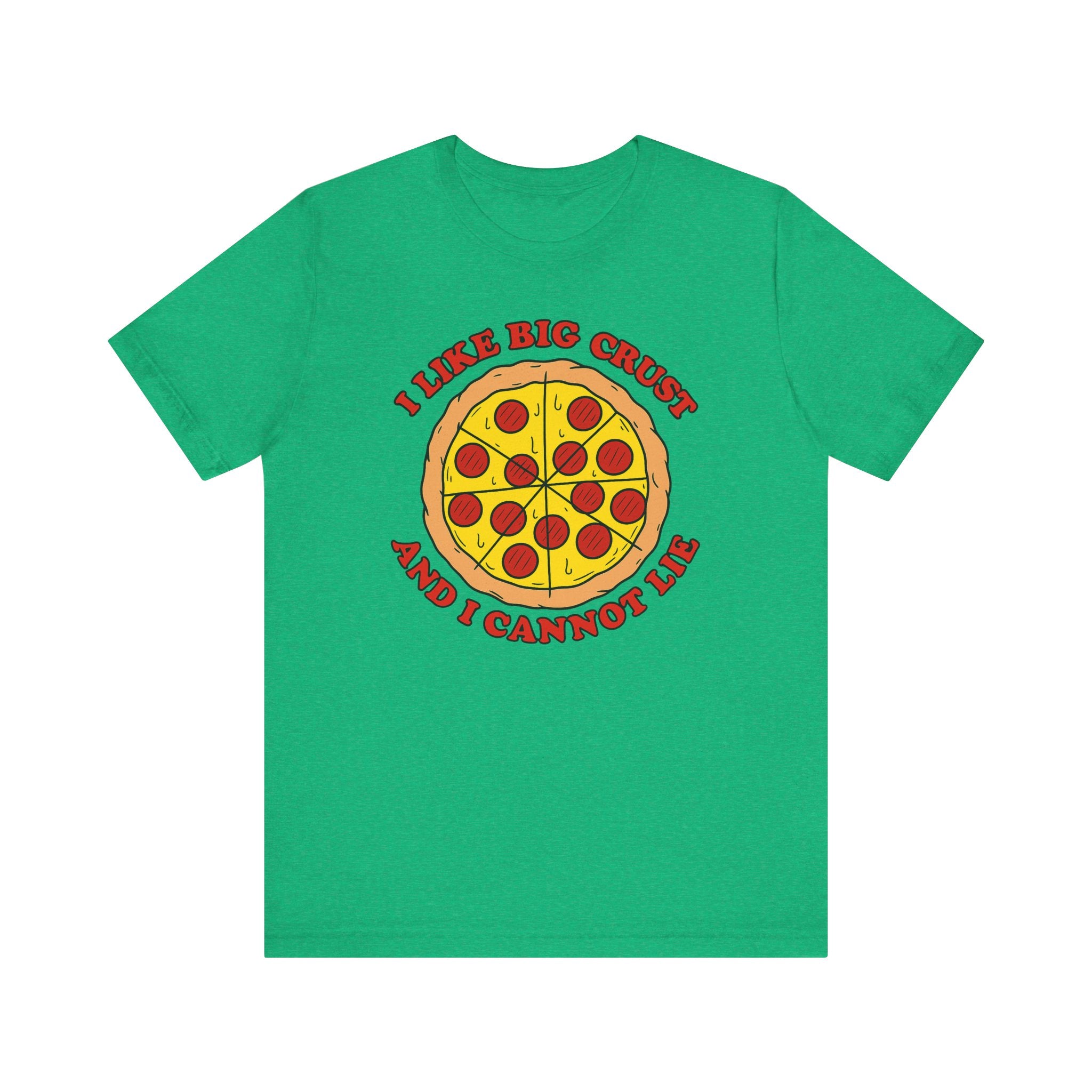 I Like Big Crust and I Cannot Lie Shirt – Funny Pizza T-Shirt | Pizza Lover Gifts & Graphic Tees Heather Kelly T-Shirt