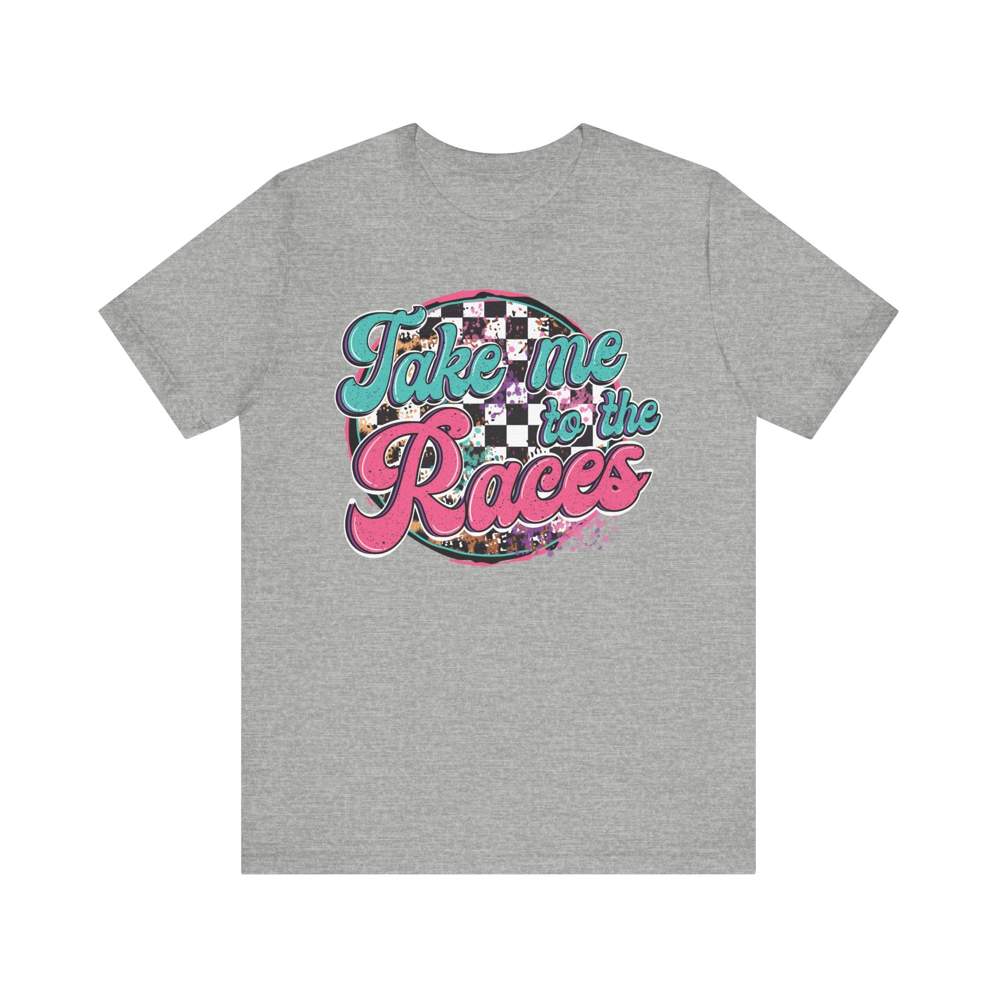 Take Me to the Races Graphic Tee – Funny Racing Girlfriend Gift | Dirt Track, Modified, Late Model, Street Stock Shirt Athletic Heather T-Shirt