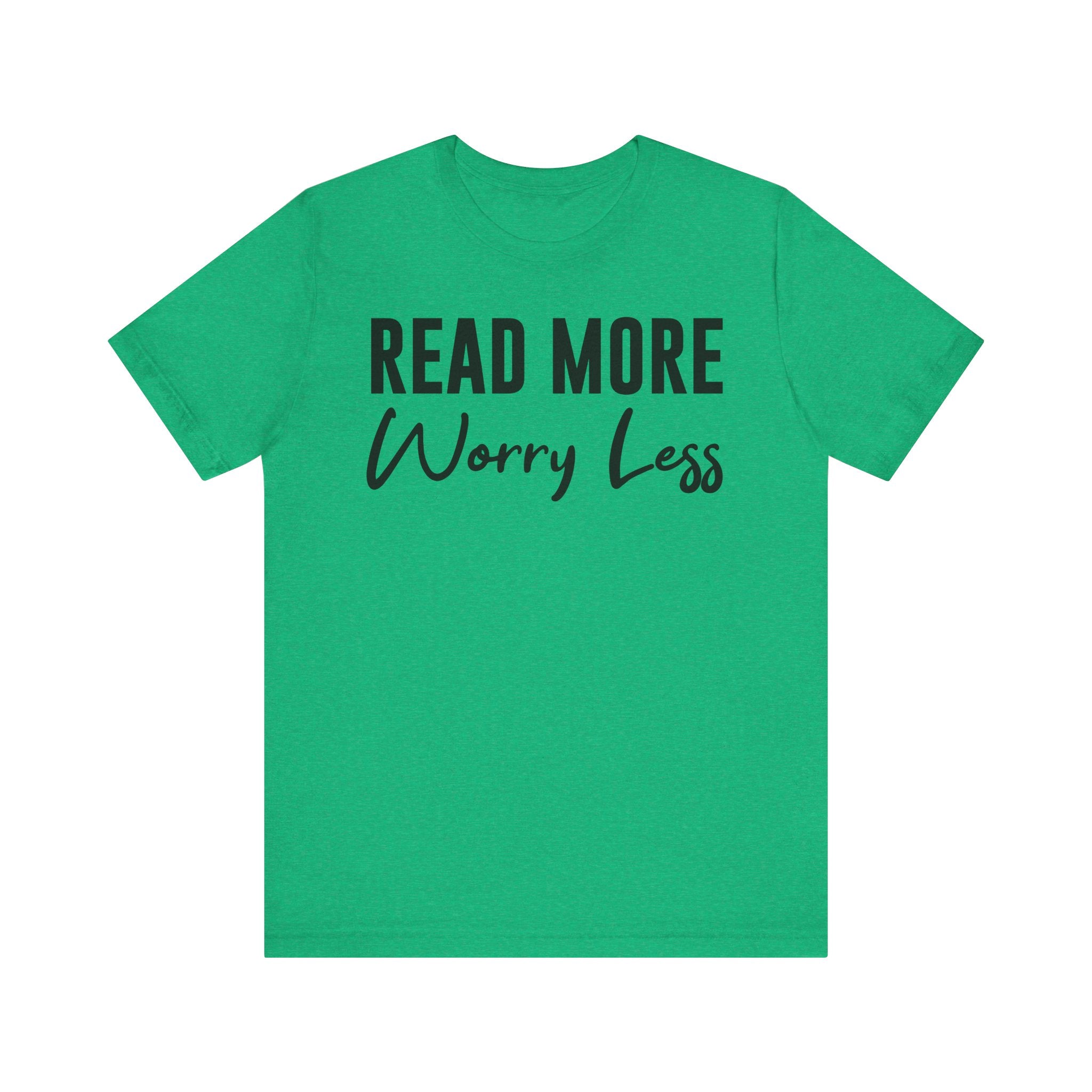 Read More Worry Less T-Shirt – Funny Book Lover Shirt Gift for Bookworms, Book Nerds, Bibliophiles & Book Club Tee Heather Kelly T-Shirt