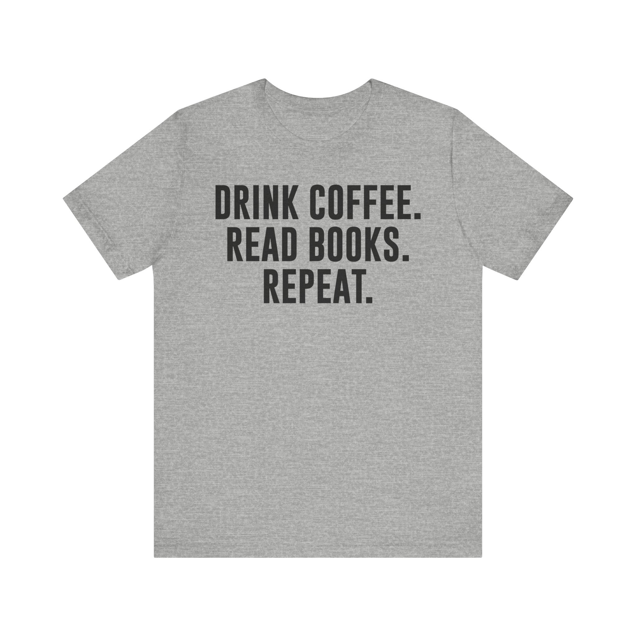Drink Coffee Read Books Repeat Shirt – Funny Book Lover & Coffee T-Shirt | Gifts for Bookworms, Bibliophiles & Readers Athletic Heather T-Shirt