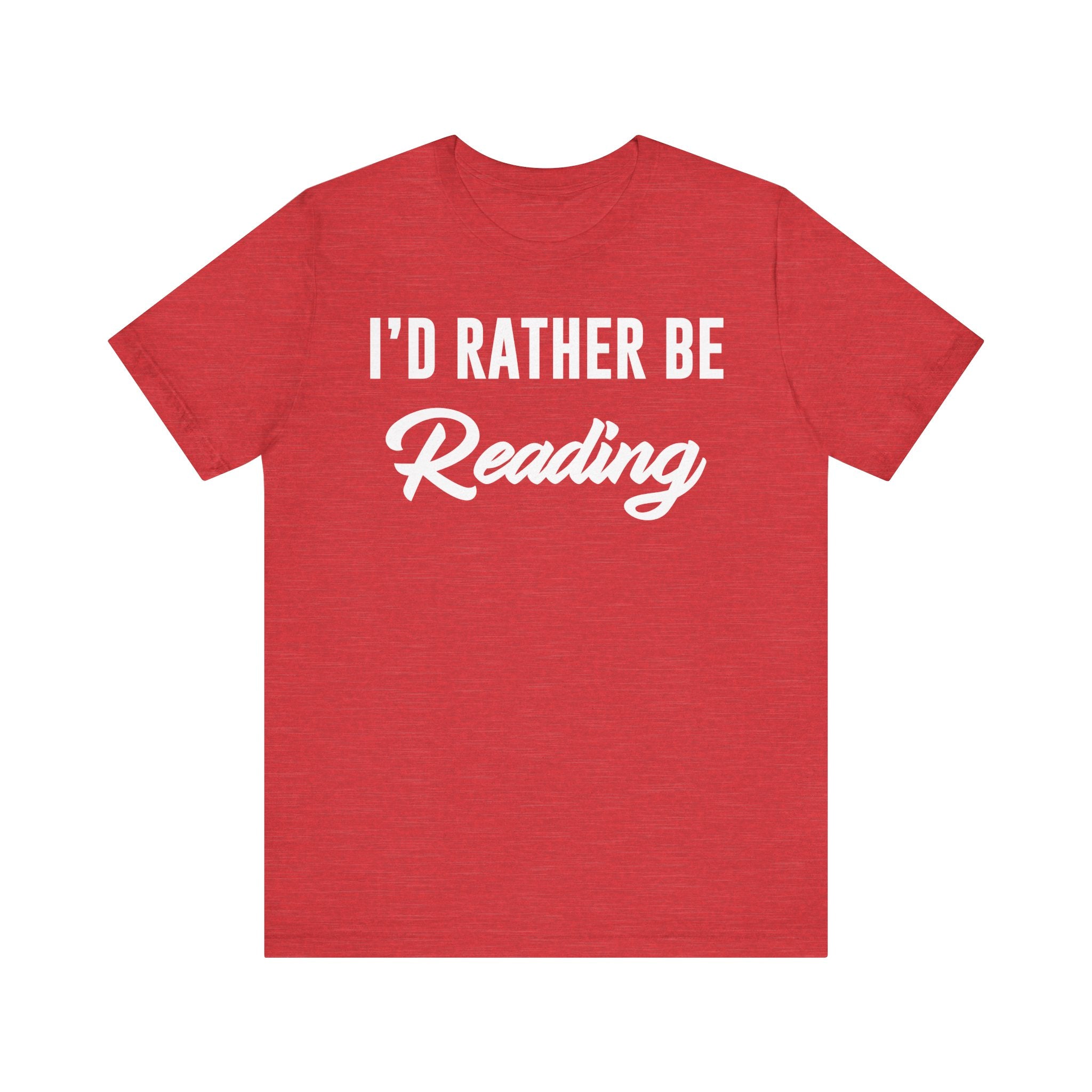 I’d Rather Be Reading Shirt – Funny Book Lover T-Shirt Gift for Bookworms, Book Nerds, Bibliophiles & Book Club Members Heather Red T-Shirt