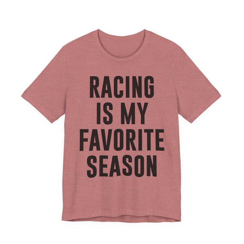 Racing Is My Favorite Season T-Shirt – Dirt Track & Oval Racing Shirt for Fans, Girlfriends & Wives | Funny Race Night Tee T-Shirt