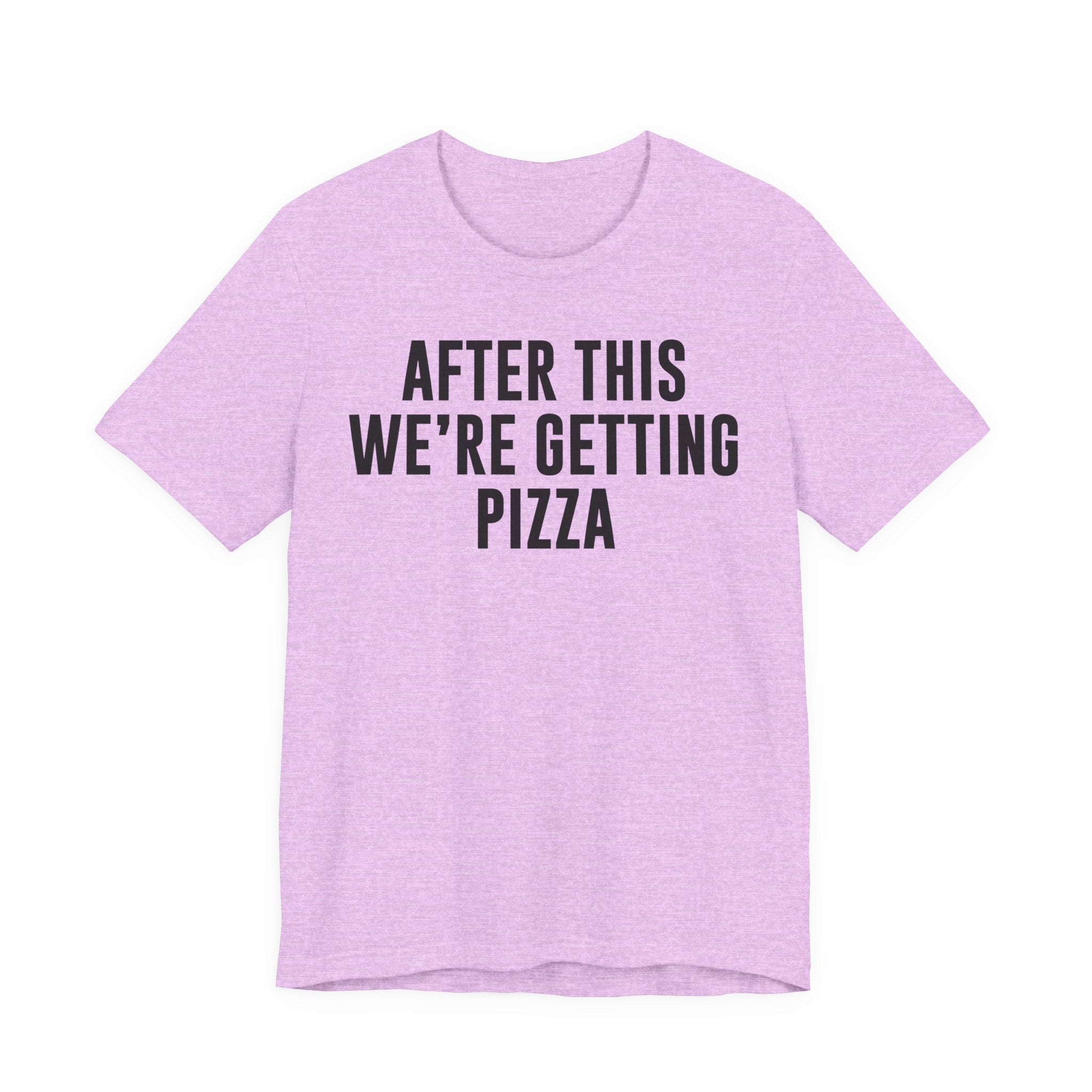 Funny Pizza Shirt – "After This We Are Getting Pizza" Graphic Tee – Bella+Canvas 3001 Unisex Jersey T-Shirt, Foodie Gift T-Shirt
