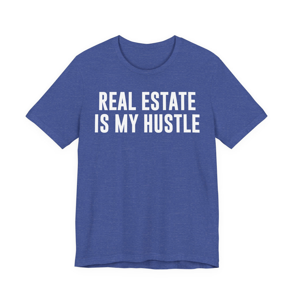 Real Estate Is My Hustle Shirt – Bella+Canvas 3001 Unisex Jersey T-Shirt – Real Estate Agent Gift, Entrepreneur Hustle Tee T-Shirt