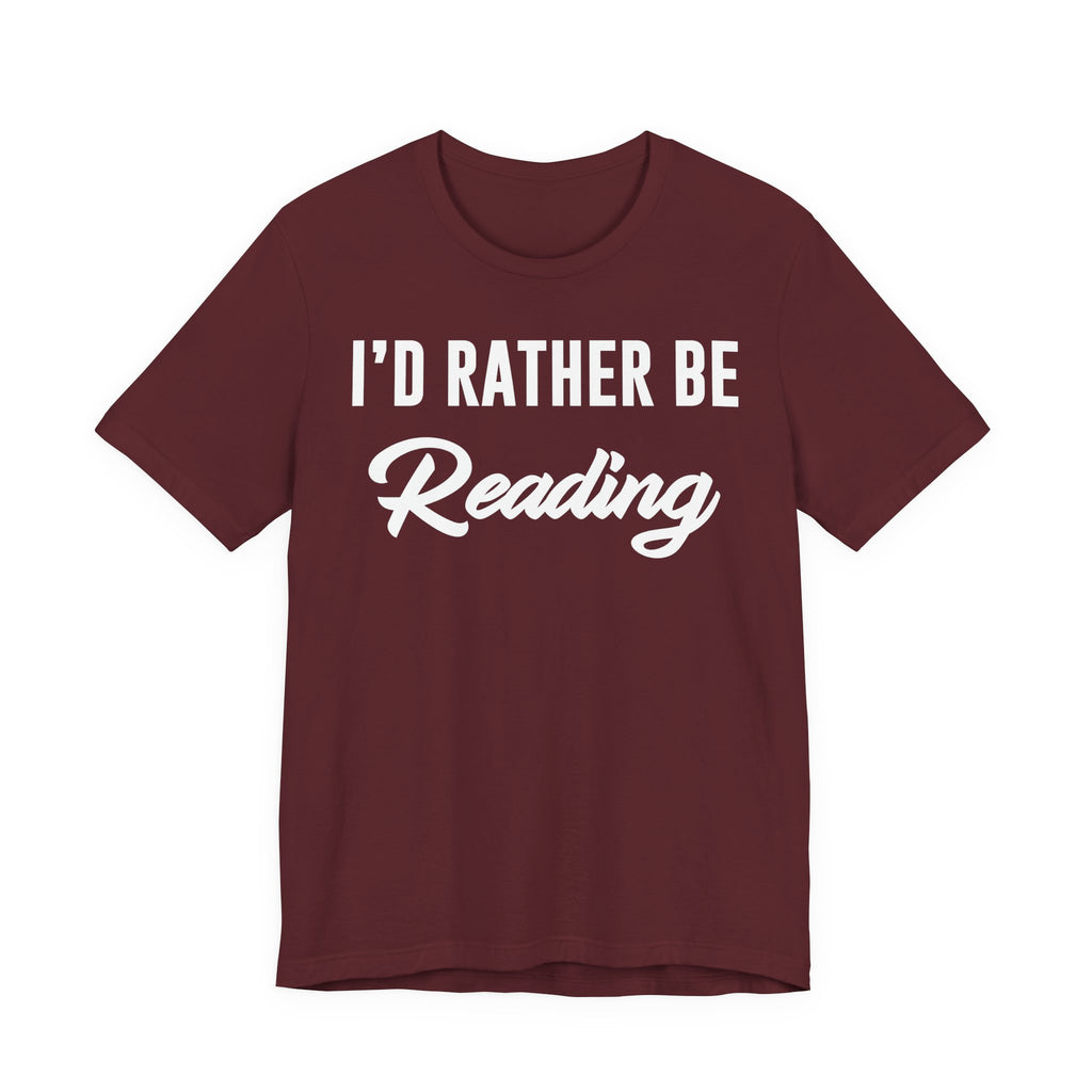 I’d Rather Be Reading Shirt – Funny Book Lover T-Shirt Gift for Bookworms, Book Nerds, Bibliophiles & Book Club Members T-Shirt