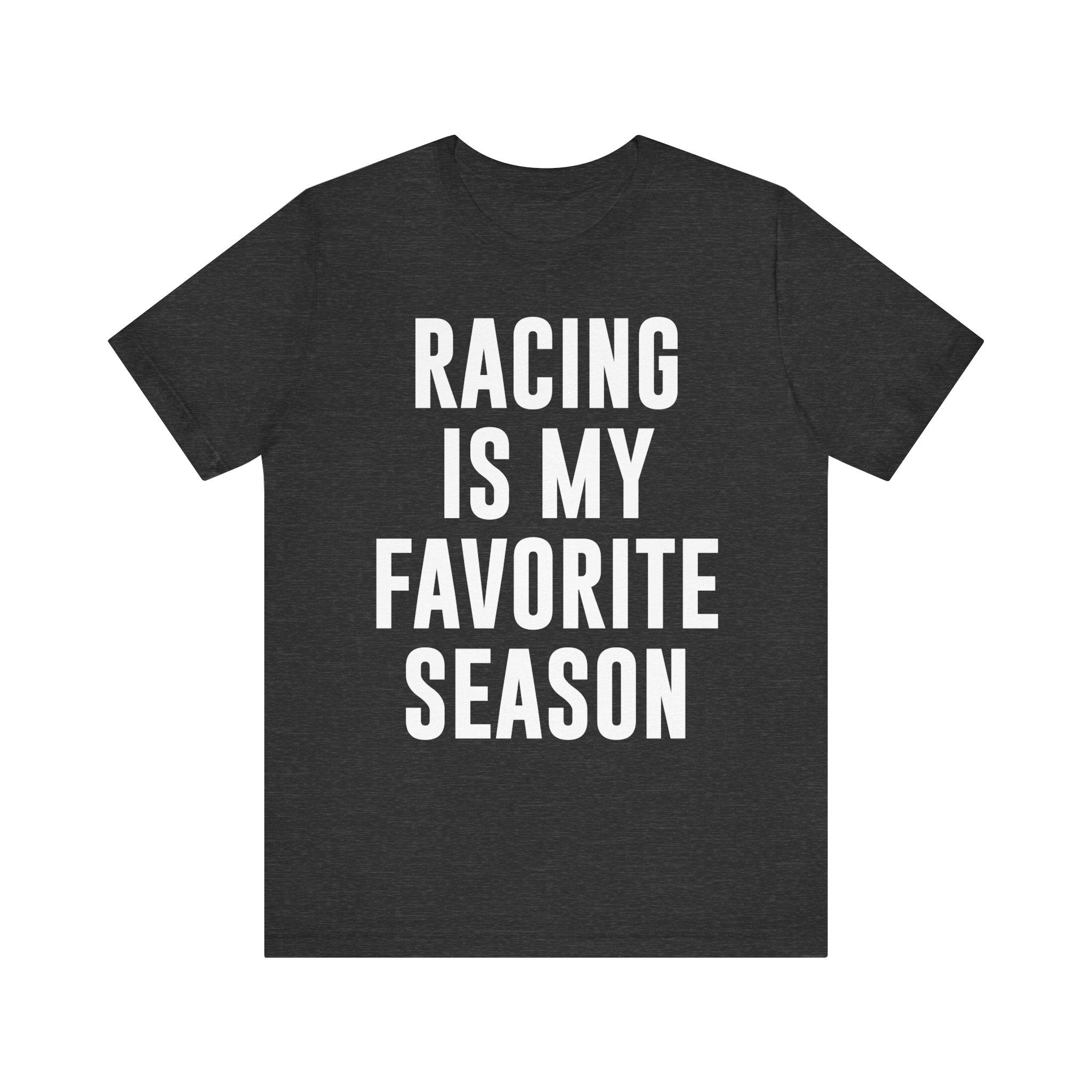 Racing Is My Favorite Season T-Shirt – Dirt Track & Oval Racing Shirt for Fans, Girlfriends & Wives | Funny Race Night Tee Dark Grey Heather T-Shirt